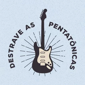 Curso Destrave As Pentatônicas